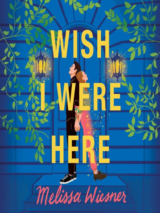 Title details for Wish I Were Here by Melissa Wiesner - Available